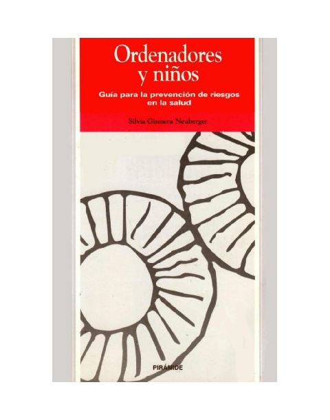 ORDENADORES Y NIÑOS. GUIA PARA LA PREVENCION DE RIESGOS DE LA SALUD. -PIRAMIDE-