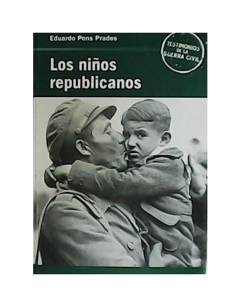 LOS NIÑOS REPUBLICANOS. TESTIMONIOS DE LA GUERRA CIVIL COLECCION. -RBA-