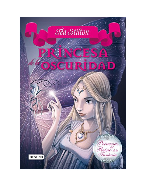 TEA STILTON 5. PRINCESA DE LA OSCURIDAD. PRINCESAS DEL REINO DE LA FANTASIA. -DESTINO-