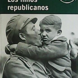 LOS NIÑOS REPUBLICANOS. TESTIMONIOS DE LA GUERRA CIVIL COLECCION. -RBA-