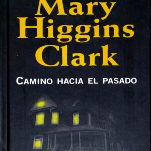 CAMINO HACIA EL PASADO. COLECCION MARY HIGGINS CLARK. -RBA-