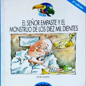 EL SEÑOR EMPASTE Y EL MONSTRUO DE LOS DIEZ MIL DIENTES. EDEBE.