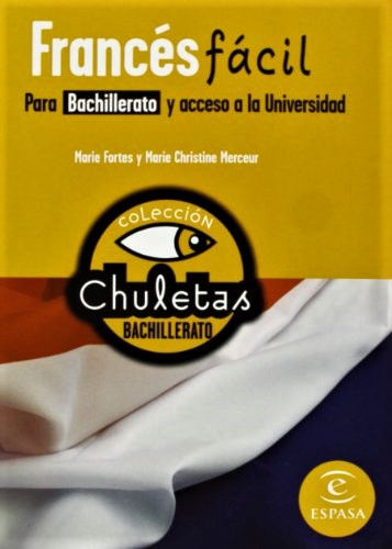 FRANCES FACIL PARA BACHILLERATO Y ACCESO A LA UNIVERSIDAD. COLECCION CHULETAS. ESPASA.