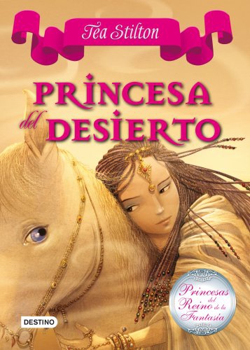 TEA STILTON. PRINCESAS DEL REINO DE LA FANTASIA 3. PRINCESA DEL DESIERTO. -DESTINO-