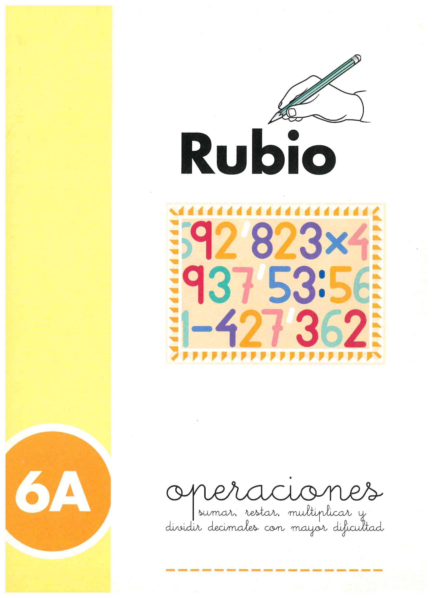 CUADERNO DE PROBLEMAS 6A OPERACIONES SUMAR, RESTAR, MULTIPLICAR Y DIVIDIR DECIMALES CON MAYOR DIFICULTAD DE RUBIO