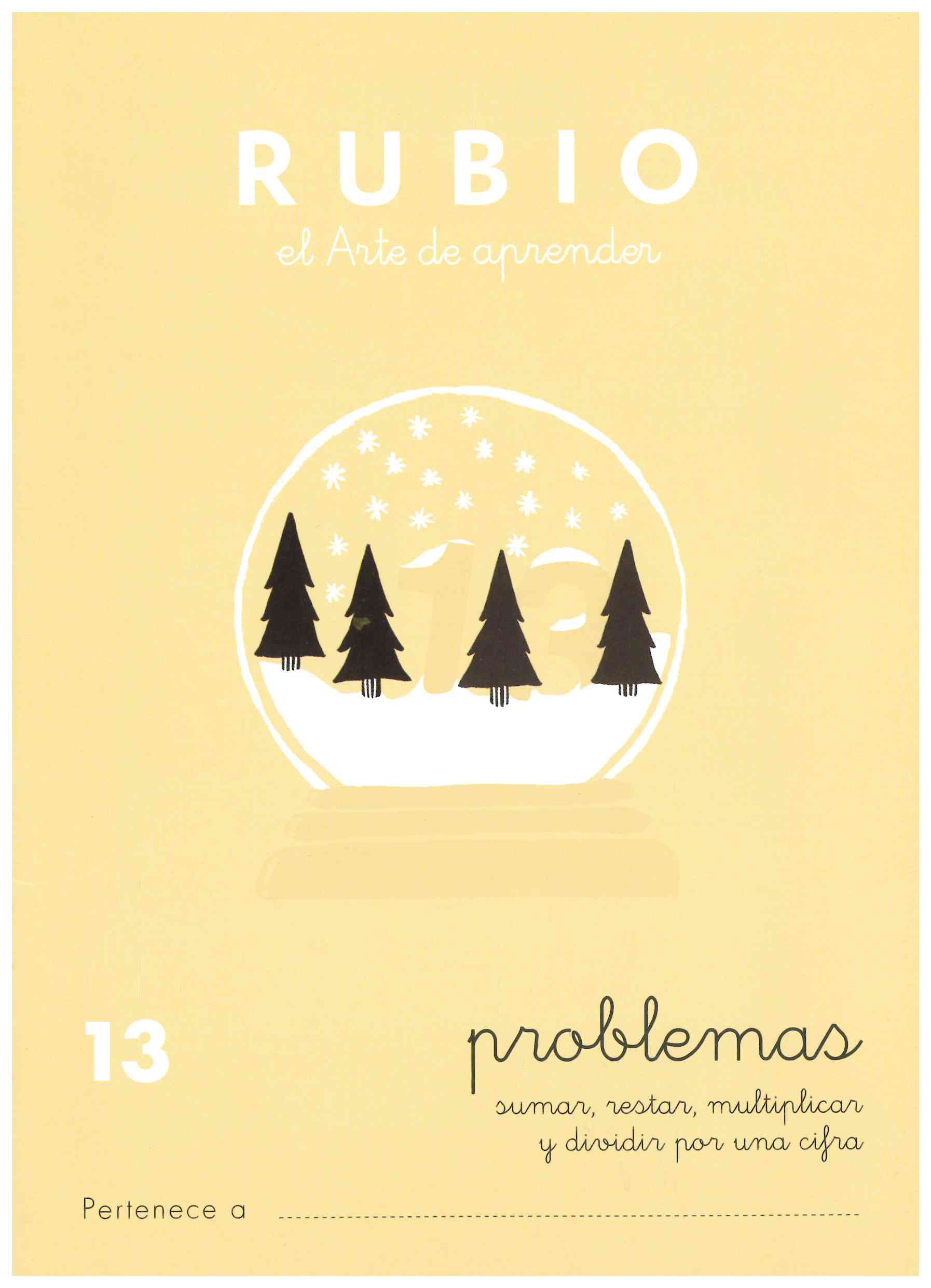 CUADERNO DE PROBLEMAS 13 PROBLEMAS DE SUMAR, RESTAR, MULTIPLICAR Y DIVIDIR POR UNA CIFRA, DE RUBIO