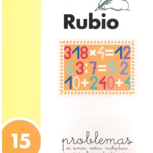 CUADERNO DE PROBLEMAS 15 PROBLEMAS DE SUMAR, RESTAR, MULTIPLICAR POR VARIAS CIFRAS Y DIVIDIR POR UNA CIFRA, DE RUBIO