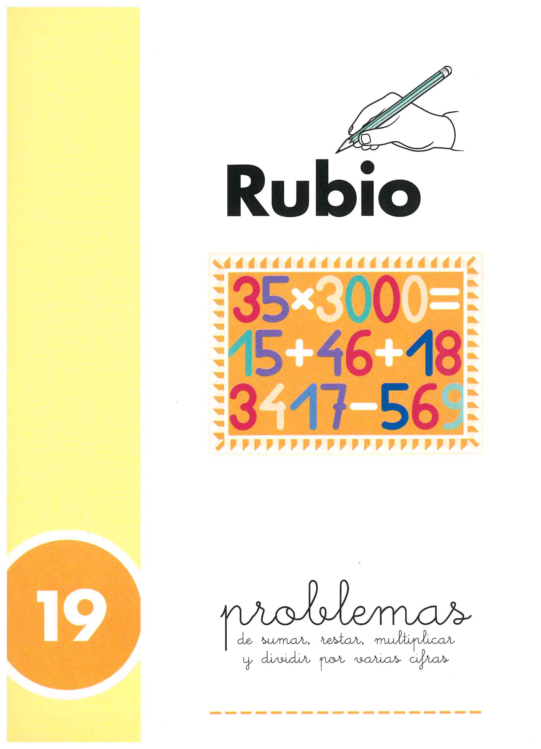 CUADERNO DE PROBLEMAS 19 PROBLEMAS DE SUMAR, RESTAR, MULTIPLICAR Y DIVIDIR POR VARIAS CIFRA, DE RUBIO